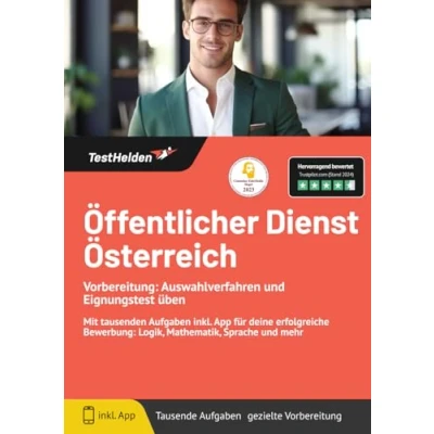 Abbildung von Öffentlicher Dienst Österreich Vorbereitung: Auswahlverfahren und Eignungstest üben: Mit tausenden Aufgaben inkl. App für deine erfolgreiche Bewerbung: Logik, Mathematik, Sprache mehr