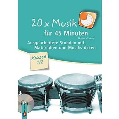 Abbildung von 20 x Musik für 45 Minuten Klasse 1/2: Ausgearbeitete Stunden mit Materialien und Musikstücken (Überarbeitete) Neuauflage 2022