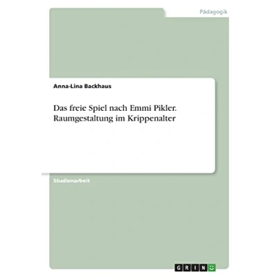 Abbildung von Das freie Spiel nach Emmi Pikler. Raumgestaltung im Krippenalter