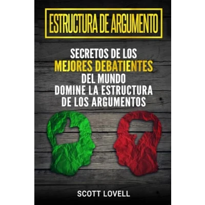 Abbildung von Estructura de Argumento: Secretos los Mejores Debatientes del Mundo Domine la Argumentos