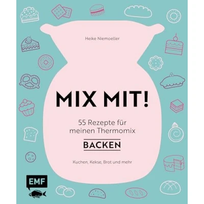 Abbildung von MIX MIT! 55 Rezepte für meinen Thermomix Backen: Kuchen, Kekse, Brot und mehr