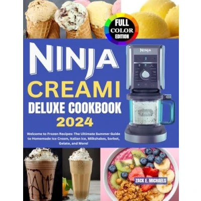 Abbildung von Ninja Creami Deluxe Cookbook 2024: Welcome to Frozen Recipes: The Ultimate Summer Guide Homemade Ice Cream, Italian ice, Milkshakes, Sorbet, Gelato, and More!