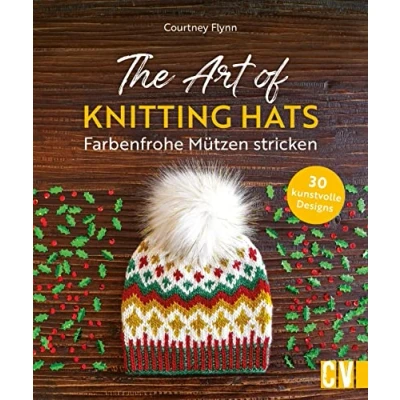 Abbildung von Strickbuch The Art of Knitting Hats. farbenfrohe Mützen stricken: 30 Strickanleitungen für kunstvolle Designs. &amp; modische Mützenmodelle kalte Tage