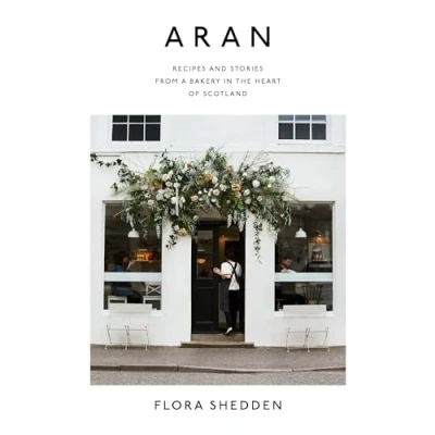 Abbildung von Aran: Recipes and Stories from a Bakery in the Heart of Scotland