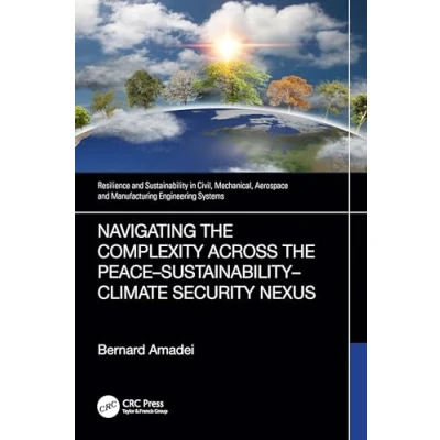 Abbildung von Navigating the Complexity Across PeaceSustainabilityClimate Security Nexus (Resilience and Sustainability in Civil, Mechanical, Aerospace Manufacturing Engineering Systems)