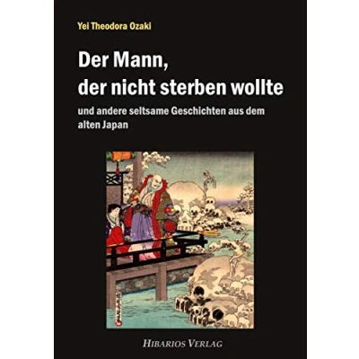 Abbildung von der Mann, nicht sterben wollte: und andere seltsame Geschichten aus dem alten Japan (Bibliothek Meiji)