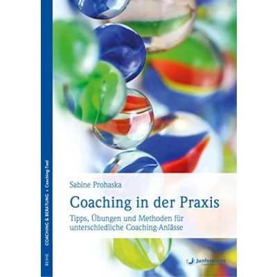 Abbildung von Coaching in der Praxis: Tipps, Übungen und Methoden für unterschiedliche Anlässe