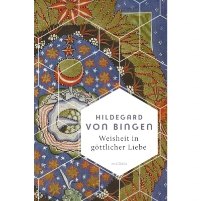 Abbildung von Weisheit in göttlicher Liebe: Die schönsten Texte der Mystikerin, Theologin &amp; Naturmedizinerin (Weisheit Welt, Band 27)
