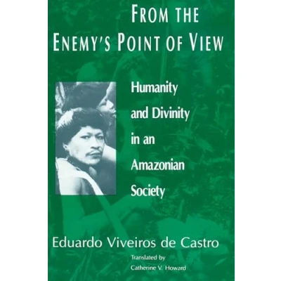 Abbildung von From the Enemy&#039;s Point of View: Humanity and Divinity in an Amazonian Society