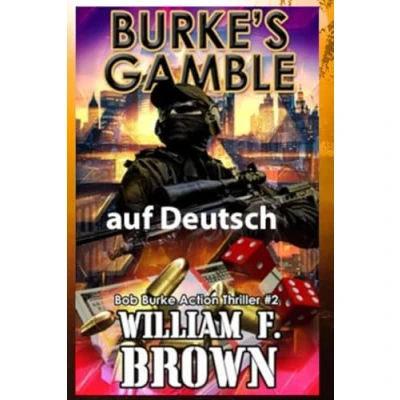 Abbildung von Burke&#039;s Gamble, auf Deutsch: Bob Burke Action Thriller #2 (Bob Suspense Novels, Deutsch, Band 2)