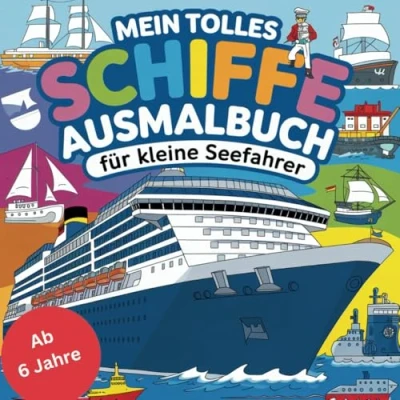 Abbildung von Mein tolles Schiffe Ausmalbuch für kleine Seefahrer ab 6 Jahren mit 50 faszinierenden Ausmalbildern