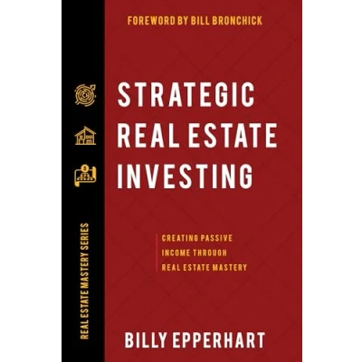 Abbildung von Strategic Real Estate Investing: Creating Passive Income Through Mastery