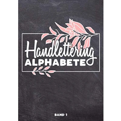 Abbildung von Handlettering Alphabete Band 1: A4 Übungsheft für Anfänger und Fortgeschrittene. Kalligraphie Übungen.