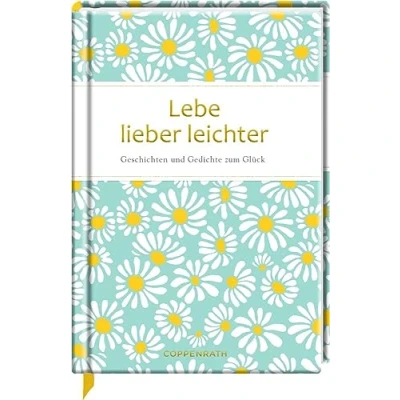 Abbildung von Lebe lieber leichter: Geschichten und Gedichte vom Glück (Edizione)