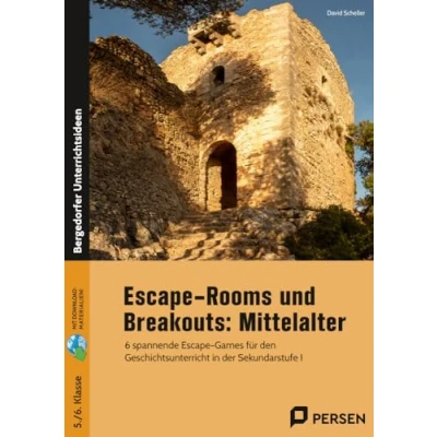 Abbildung von Escape Rooms und Breakouts: Mittelalter: 6 spannende Games für den Geschichtsunterricht in der Sekundarstufe I (5. 6. Klasse)
