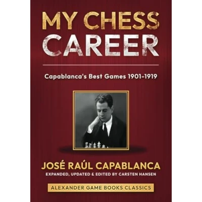 Abbildung von My Chess Career: Capablanca’s Best Games from 1901 1919