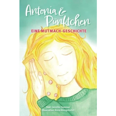 Abbildung von Antonia und Pünktchen: Eine Mutmachgeschichte für Mädchen zwischen 4 8 Jahren