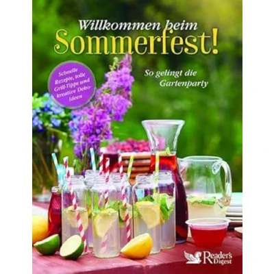 Abbildung von Willkommen beim Sommerfest!: Schnelle Rezepte, tolle Grill Tipps und kreative Deko Ideen. So gelingt die Gartenparty