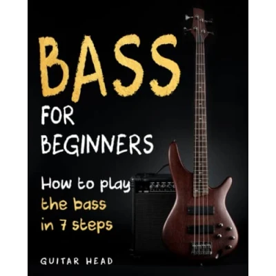 Abbildung von Bass For Beginners: How To Play The In 7 Simple Steps Even If You&#039;ve Never Picked Up A Before