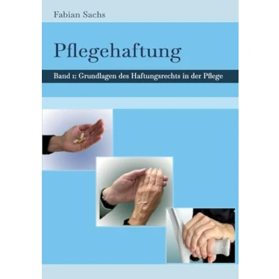 Abbildung von Pflegehaftung: Grundlagen des Haftungsrechts in der Pflege (Gerontopsychiatrische Pflege)