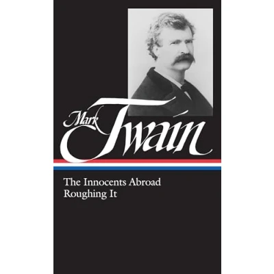 Abbildung von Mark Twain: The Innocents Abroad, Roughing It (LOA #21) (Library of America Twain Edition, Band 6)
