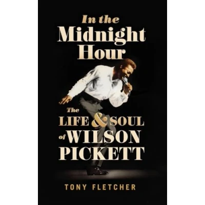 Abbildung von In The Midnight Hour: Life &amp; Soul of Wilson Pickett