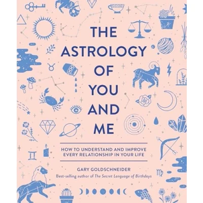 Abbildung von The Astrology of You and Me: How to Understand Improve Every Relationship in Your Life