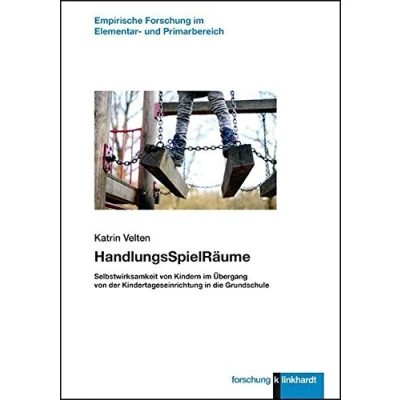 Abbildung von HandlungsSpielRäume: Selbstwirksamkeit von Kindern im Übergang der Kindertageseinrichtung in die Grundschule (klinkhardt Forschung / Empirische Elementar und Primarbereich)