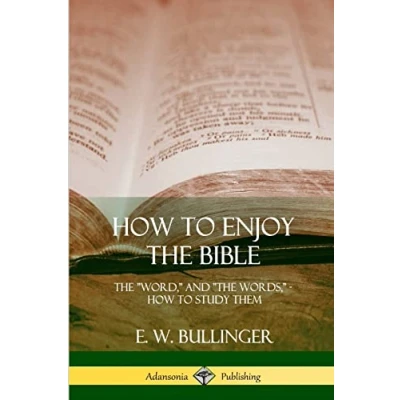 Abbildung von How to Enjoy The Bible: &quot;Word,&quot; and &quot;The Words,&quot;, Study them