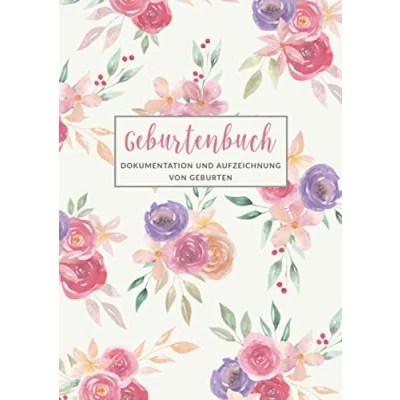 Abbildung von Geburtenbuch Dokumentation und Aufzeichnung von Geburten: Ausführliches Dokumentations Auszeichnungsbuch für Hebammen Din A4 Format Platz ... als 75 Aufzeichnungsvorlagen Motiv: Blumen