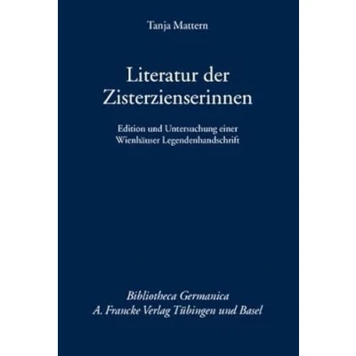 Abbildung von Literatur der Zisterzienserinnen: Edition und Untersuchung einer Wienhäuser Legendenhandschrift (Bibliotheca Germanica)