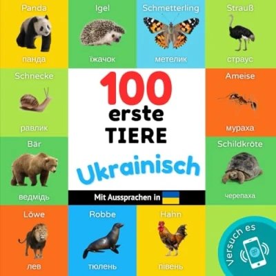 Abbildung von 100 erste Tiere auf Ukrainisch: Zweisprachiges Bilderbuch für Kinder: deutsch / Ukrainisch mit Aussprachen (Ukrainisch lernen, Band 3)