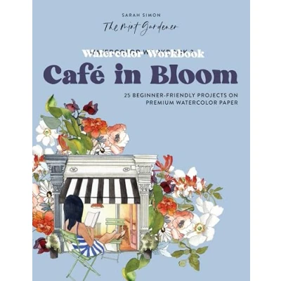Abbildung von Watercolor Workbook: Café in Bloom: 25 Beginner Friendly Projects on Premium Paper (Watercolor Workbook Series, Band 3)