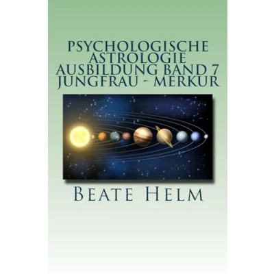 Abbildung von Psychologische Astrologie Ausbildung Band 7 Jungfrau Merkur: Analyse Vernunft Strategie Exaktheit Arbeit Gesundheitsbewusstsein