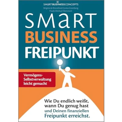 Abbildung von Smart Business Freipunkt: Wie Du endlich weißt, wann genug hast und Deinen finanziellen Freipunkt erreichst.