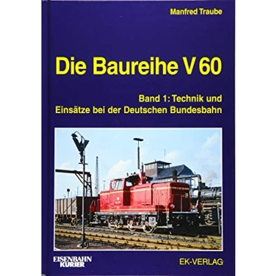 Abbildung von Die Baureihe V 60: Band 1: Technik und Einsätze bei der Deutschen Bundesbahn (EK Baureihenbibliothek)