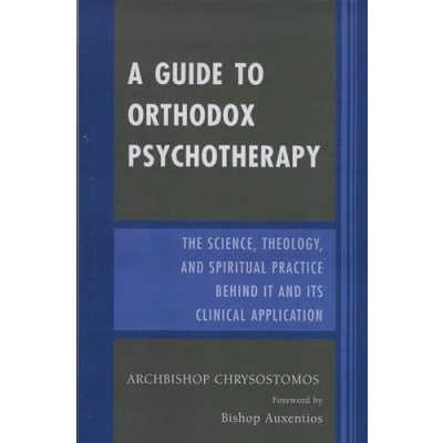 Abbildung von A Guide to Orthodox Psychotherapy: The Science, Theology, and Spiritual Practice Behind It Its Clinical Applications