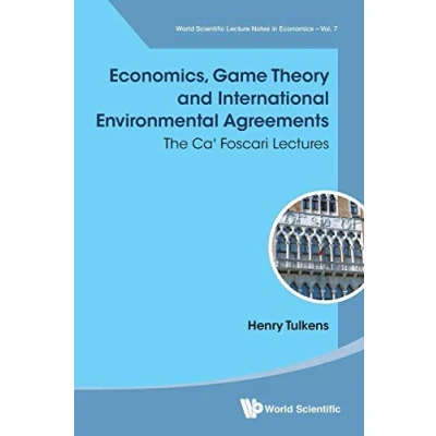 Abbildung von Economics, Game Theory and International Environmental Agreements: The Ca&#039; Foscari Lectures (World Scientific Lecture Notes in Economics Policy, Band 7)