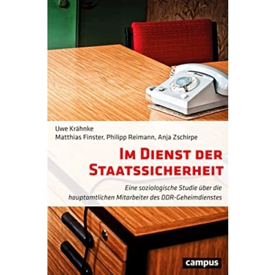 Abbildung von Im Dienst der Staatssicherheit: Eine soziologische Studie über die hauptamtlichen Mitarbeiter des DDR Geheimdienstes
