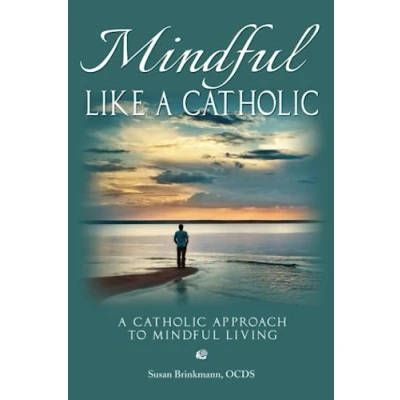 Abbildung von Mindful Like A Catholic: Catholic Approach to Living