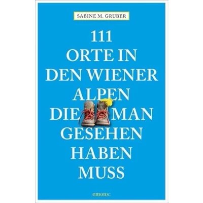 Abbildung von 111 Orte in den Wiener Alpen, die man gesehen haben muss: Reiseführer