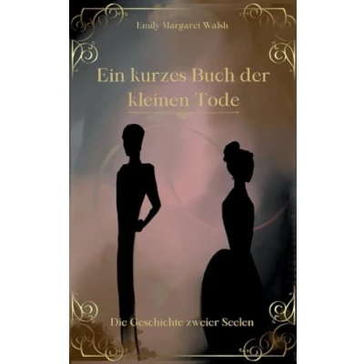 Abbildung von Ein kurzes Buch der kleinen Tode: Die Geschichte zweier Seelen