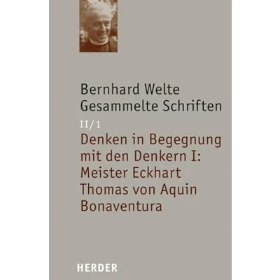 Abbildung von Gesammelte Schriften: Denken in Begegnung mit den Denkern I: Meister Eckhart Thomas von Aquin Bonaventura (Bernhard Welte Schriften)