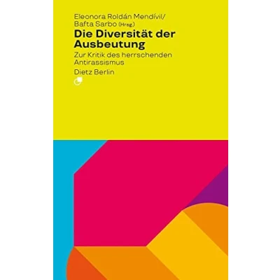 Abbildung von Die Diversität der Ausbeutung: Zur Kritik des herrschenden Antirassismus (Analyse)