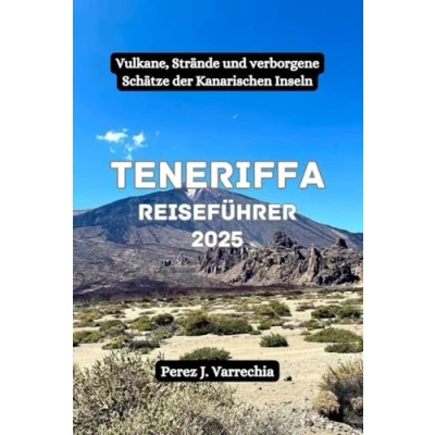 Abbildung von Teneriffa Reiseführer 2025: Vulkane, Strände und verborgene Schätze der Kanarischen Inseln