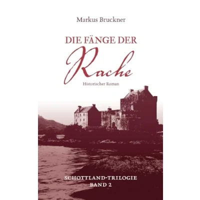 Abbildung von Die Fänge der Rache: Historischer Roman Schottland Trilogie Band 2