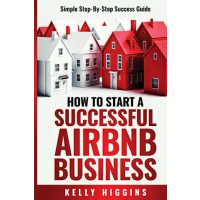 Abbildung von How To Start A Successful Airbnb Business: Simple Step By Success Guide