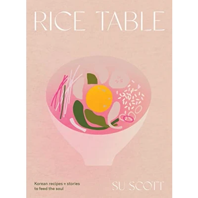 Abbildung von Rice Table: Korean Recipes and Stories to Feed the Soul