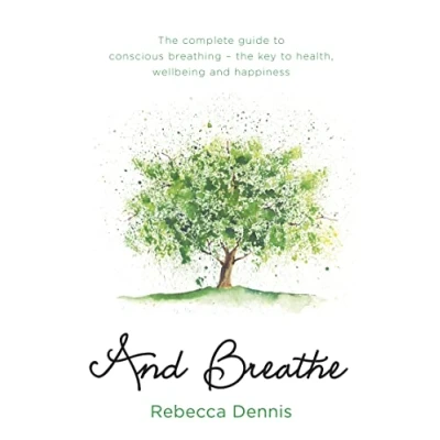 Abbildung von and Breathe: the complete guide to conscious breathing key health, wellbeing happiness