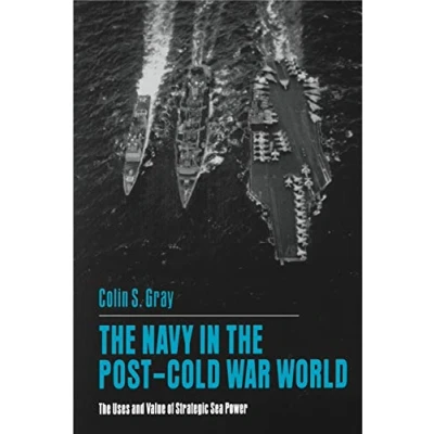Abbildung von The Navy in Post Cold War World: Uses and Value of Strategic Sea Power